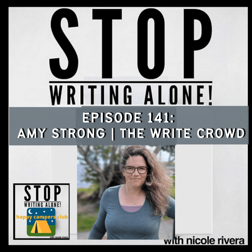 Amy Strong | The Write Crowd Stop Writing Alone INterview Episode 141 [Happy Campers Interview]